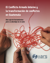 El Conflicto Armado Interno y la transformación de conflictos en Guatemala - carátula.png